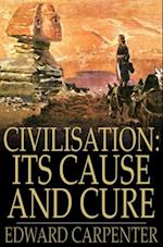 Civilisation: Its Cause and Cure