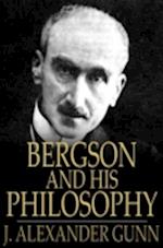 Bergson and His Philosophy