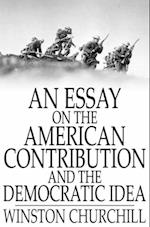 Essay on the American Contribution and the Democratic Idea