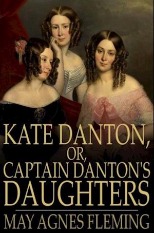 Kate Danton, or, Captain Danton's Daughters