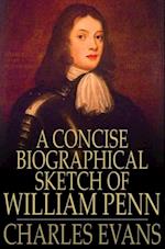 Concise Biographical Sketch of William Penn