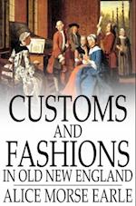 Customs and Fashions in Old New England