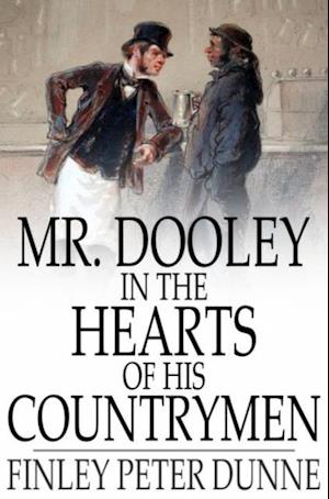 Mr. Dooley in the Hearts of His Countrymen