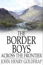 Border Boys Across the Frontier