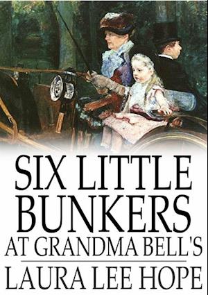 Six Little Bunkers at Grandma Bell's