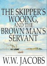 Skipper's Wooing, and The Brown Man's Servant