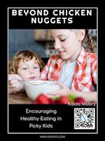 Beyond Chicken Nuggets Encouraging Healthy Eating in Picky Kids