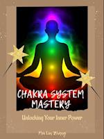 Chakra System Mastery: Unlocking Your Inner Power