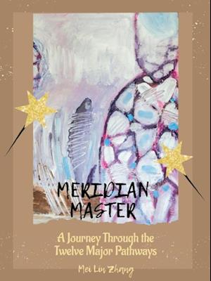 Meridian Master A Journey Through the Twelve Major Pathways