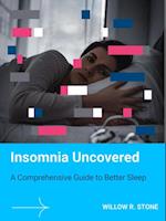 Insomnia Uncovered A Comprehensive Guide to Better Sleep