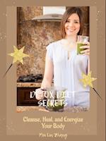 Detox Diet Secrets Cleanse, Heal, and Energize Your Body