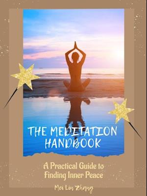 Meditation Handbook: A Practical Guide to Finding Inner Peace