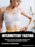 Intermittent Fasting: Discover The Key To Healthy Weight Loss And Improved Metabolic Function.