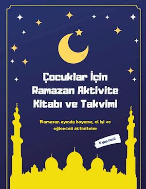 Çocuklar &#304;çin Ramazan Aktivite Kitab&#305; ve Takvimi