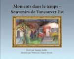 Moments dans le temps - Souvenirs de Vancouver-Est