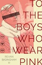 To The Boys Who Wear Pink