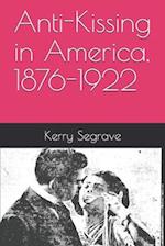 Anti-Kissing in America, 1876-1922