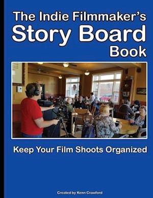 The Indie Filmmaker's Storyboard Book: Create storyboards for your indie film or video shoot. 200 pages (8.5" x 11")