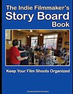 The Indie Filmmaker's Storyboard Book: Create storyboards for your indie film or video shoot. 200 pages (8.5" x 11") 