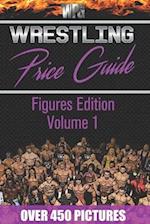 Wrestling Price Guide Figures Edition Volume 1: Over 450 Pictures WWF LJN HASBRO REMCO JAKKS MATTEL and More Figures From 1984-2019 