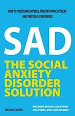 The Social Anxiety Disorder Solution: How to overcome shyness, prevent panic attacks and find self-confidence 