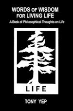 Words of Wisdom for Living Life: A Book of Philosophical Thoughts on Life 