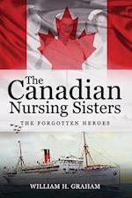 Canadian Nursing Sisters - The Forgotten Heroes