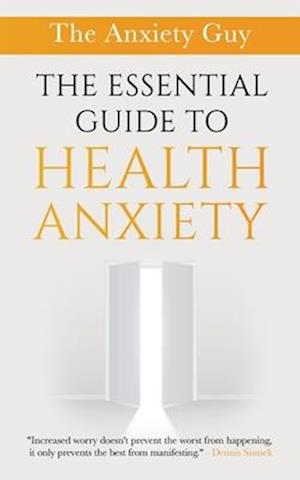 The Essential Guide To Health Anxiety