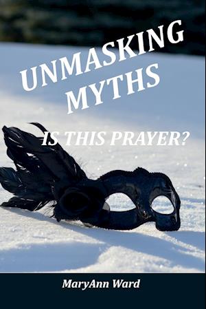 Unmasking Myths? Is This Prayer