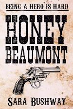 Honey Beaumont: Being a hero is hard. 