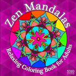 Zen Mandalas - Relaxing Coloring Book for Adults with Famous Quotes 
