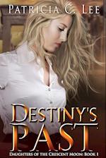 Destiny's Past (Daughters of the Crescent Moon Book 1) 