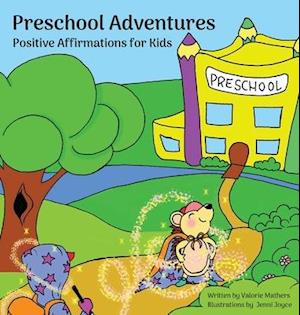 Preschool Adventures : Positive Affirmations for Kids, Encouraging Confidence, Self-Love and Positivity