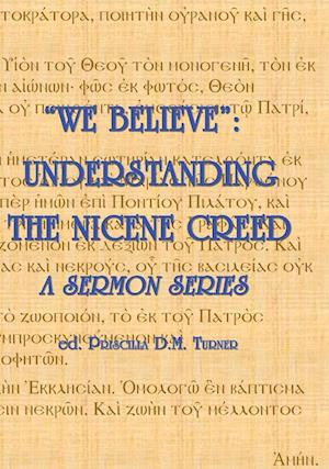 "WE BELIEVE": Understanding the Nicene Creed