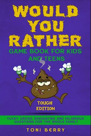 Would You Rather Game Book  for Kids and Teens - Tough Edition