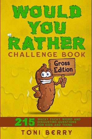 Would You Rather Challenge Book   Gross Edition