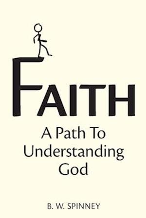 Faith: A path to understanding God