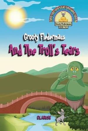 Grooty Fledermaus And The Troll's Tears: Book Two A Read Along Early Ready for Children ages 4-8