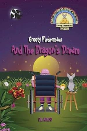 Grooty Fledermaus And The Dragon's Dream; Book Three A Read Along Early Reader for Children Ages 4-8