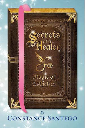 Secrets of a Healer - Magic of Esthetics