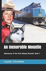 An Inexorable Mountie: Adventures of the First Woman Mountie. Book 7 