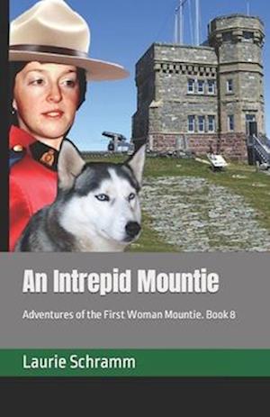 An Intrepid Mountie: Adventures of the First Woman Mountie. Book 8