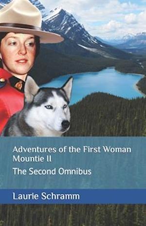 Adventures of the First Woman Mountie II: The Second Omnibus