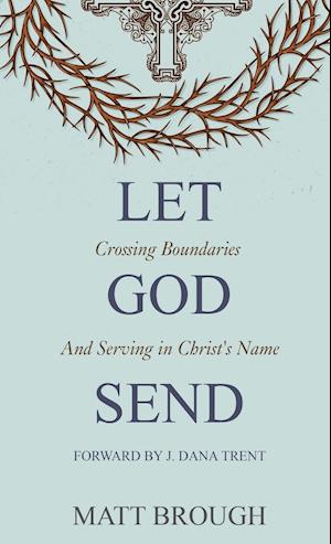 Let God Send: Crossing Boundaries and Serving in Christ's Name