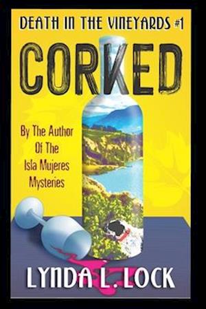 Corked: A Jessica Sanderson Death in the Vineyard Mystery #1