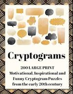 Cryptograms: 200 Large Print Motivational, Inspirational and Funny Cryptogram Puzzles from the early 20th century 
