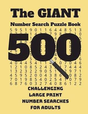 The Giant Number Search Puzzle Book: 500 Challenging Large Print Number Searches for Adults
