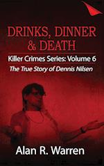 Dinner, Drinks & Death ; The True Story of Dennis Nilsen 