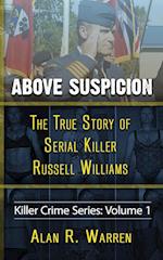 Above Suspicion ; The True Story of Russell Williams Serial Killer 