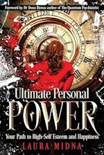 Ultimate Personal Power: Your Path to High Self-Esteem and Happiness 